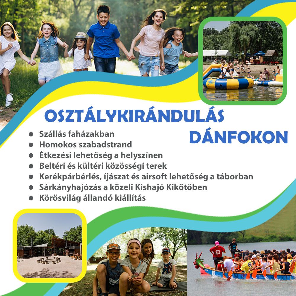 OSZTÁLYKIRÁNDULÁSOK A DÁNFOKI ÜDÜLŐKÖZPONTBAN!